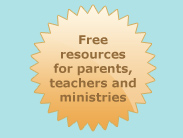 Free Resources for Parents, Teachers, and ministires